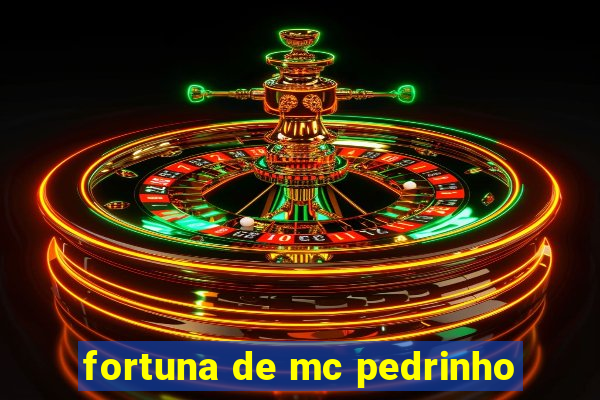 fortuna de mc pedrinho